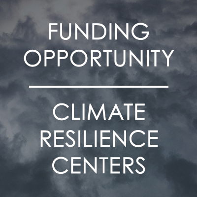 Graphic says "Funding Opportunity - Climate Resilience Centers"